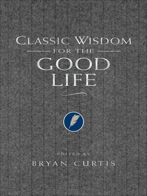 cover image of Classic Wisdom for the Good Life
